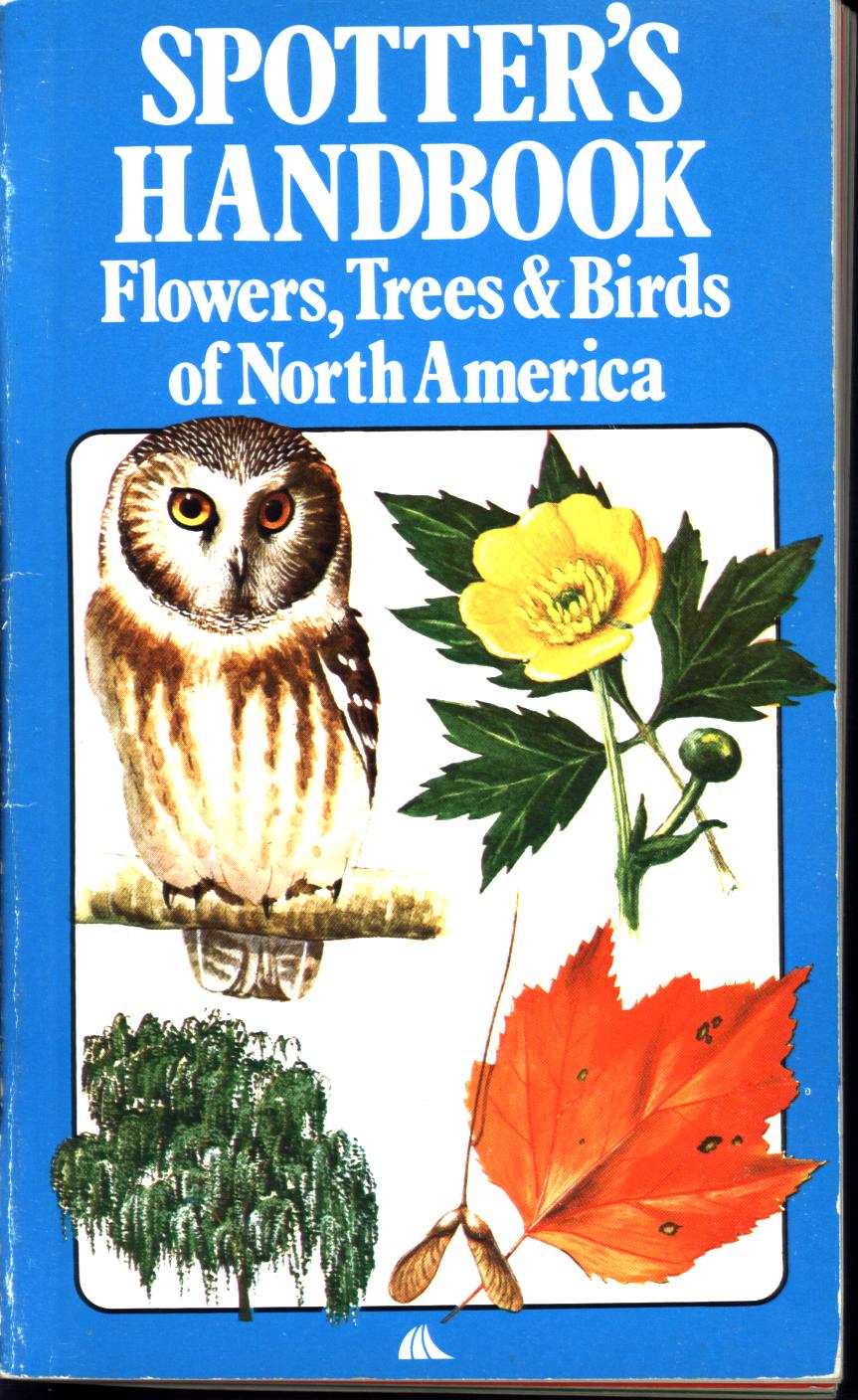 SPOTTER'S HANDBOOK: flowers, trees, & birds of North America. 